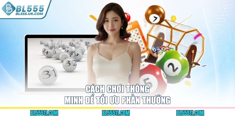 Cách chơi thông minh để tối ưu phần thưởng