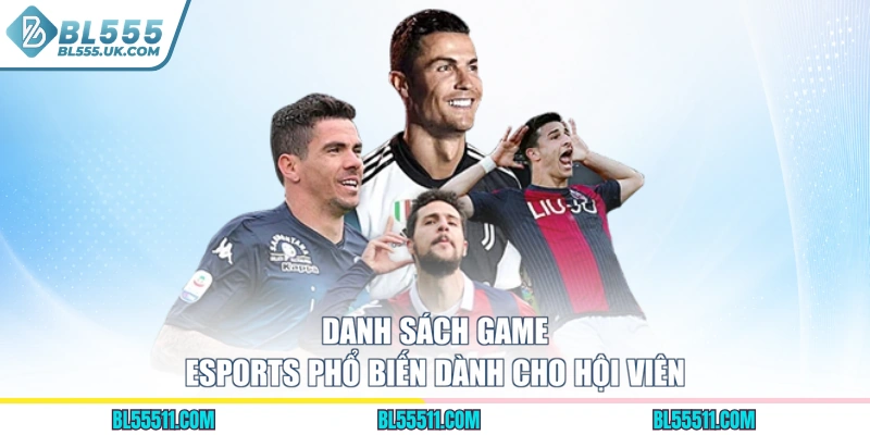 Danh sách game Esports phổ biến dành cho hội viên