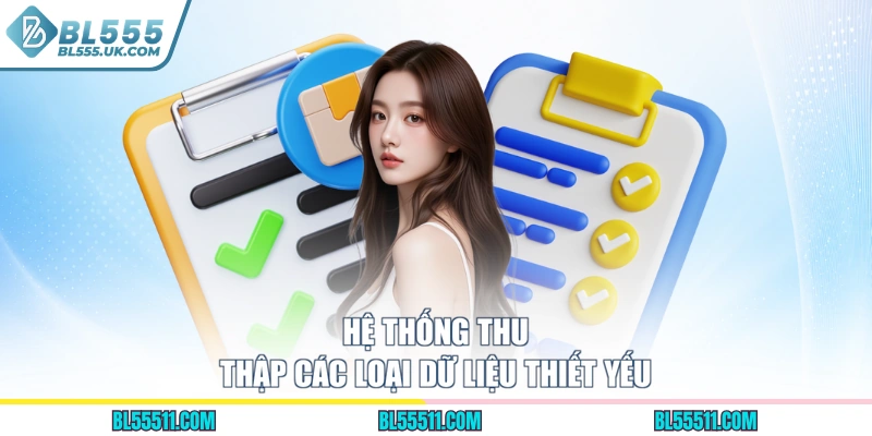 Hệ thống thu thập các loại dữ liệu thiết yếu