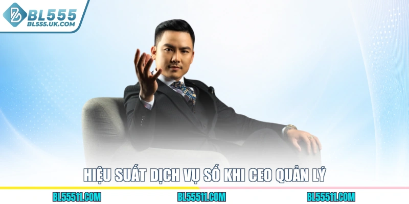 Hiệu suất dịch vụ số khi CEO quản lý