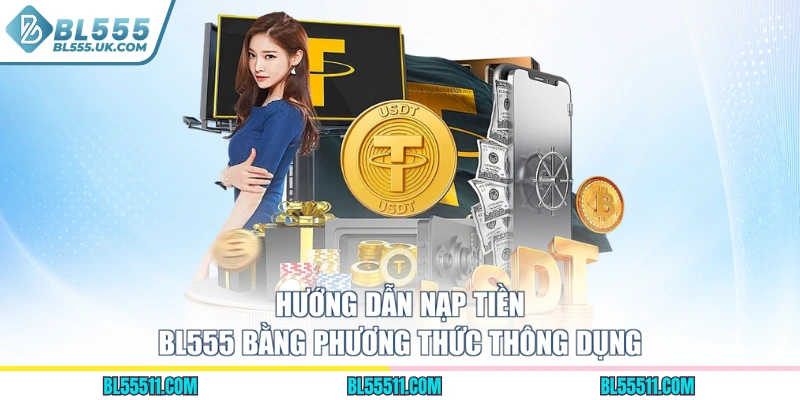 Hướng dẫn nạp tiền BL555 bằng phương thức thông dụng