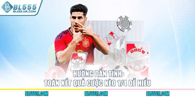 Hướng dẫn tính toán kết quả cược kèo 1/4 dễ hiểu