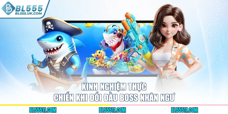 Kinh nghiệm thực chiến khi đối đầu Boss Nhân Ngư