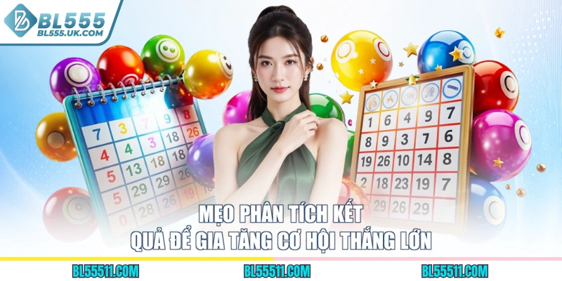 Mẹo phân tích kết quả để gia tăng cơ hội thắng lớn