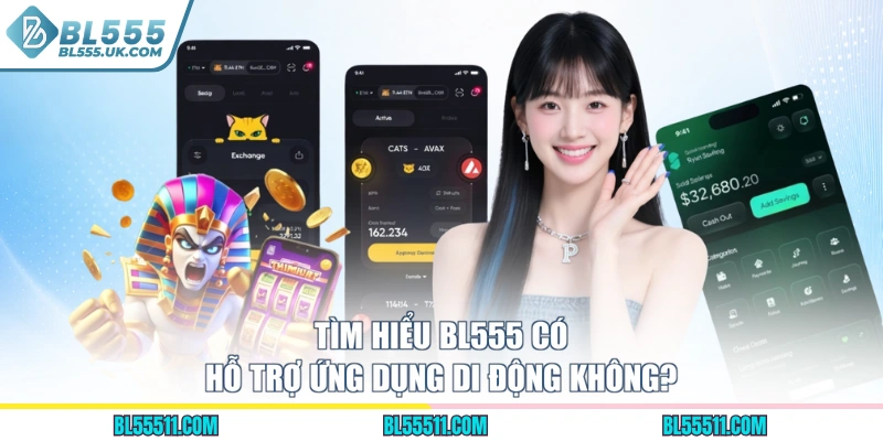Tìm hiểu BL555 có hỗ trợ ứng dụng di động không?